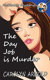 The Day Job is Murder (McKinley Mysteries: Short & Sweet Cozies)