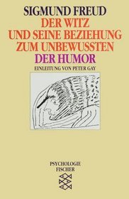 Der Witz und seine Beziehung zum Unbewuten / Der Humor. ( Werke im Taschenbuch). (Psychologie).