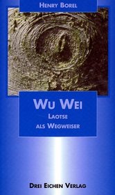 Wu- Wei. Laotse als Wegweiser.