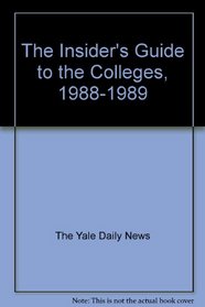The Insider's Guide to the Colleges, 1988-1989