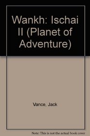 Wankh: Ischai II (Planet of Adventure, Vol 2)