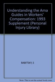 Understanding the Ama Guides in Workers' Compensation, 1993 Supplement (Personal Injury Library)