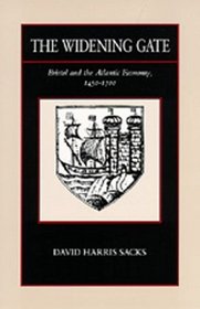 The Widening Gate: Bristol and the Atlantic Economy, 1450-1700 (New Historicism: Studies in Cultural Poetics)