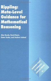 Rippling: Meta-level Guidance for Mathematical Reasoning (Cambridge Tracts in Theoretical Computer Science)