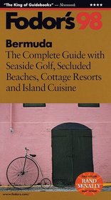 Bermuda '98: The Complete Guide with Seaside Golf, Secluded Beaches, Cottage Resorts and Isla nd Cuisine (Fodor's Gold Guides)
