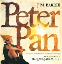Peter Pan : The Original Tale of Neverland, Complete and Unabridged