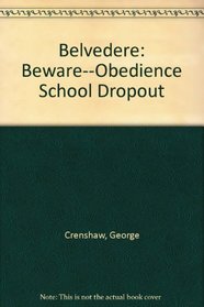 Beware - Obedience School Dropout (Belvedere)