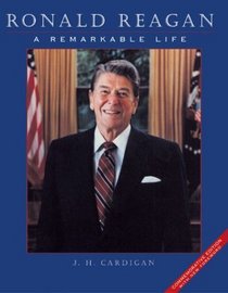 Ronald Reagan: A Remarkable Life