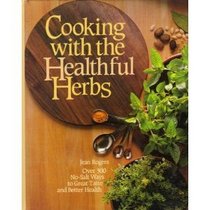 Cooking With the Healthful Herbs: Over 300 No-Salt Ways to Great Taste and Better Health