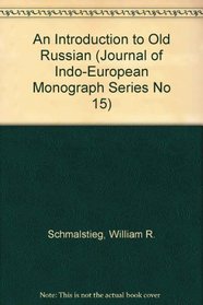 An Introduction to Old Russian (Journal of Indo-European Monograph Series No 15)