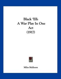 Black 'Ell: A War Play In One Act (1917)