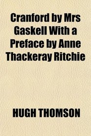 Cranford by Mrs Gaskell With a Preface by Anne Thackeray Ritchie