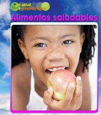 Alimentos saludables / Healthy Food (La Salud Y El Estado Fisico / Health and Fitness) (Spanish Edition)