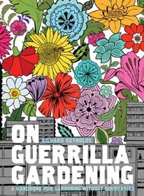 On Guerrilla Gardening: A Handbook for Gardening Without Boundaries