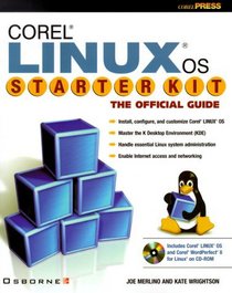 Corel LINUX OS Starter Kit: The Official Guide (CD-ROM included)