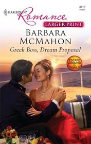 Greek Boss, Dream Proposal (Escape Around the World) (Harlequin Romance, No 4113) (Larger Print)