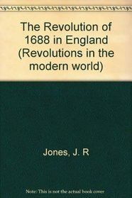 The Revolution of 1688 in England (Revolutions in the modern world)