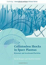 Collisionless Shocks in Space Plasmas: Structure and Accelerated Particles (Cambridge Atmospheric and Space Science Series)