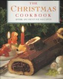 The Christmas Cookbook: Over 150 Festive Recipes