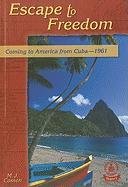 Escape To Freedom: Coming To America From Cuba--1961 (Cover-to-Cover Books. Chapter 2)