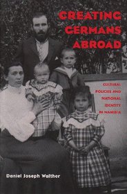 Creating Germans Abroad: Cultural Policies & National Identity In Namibia