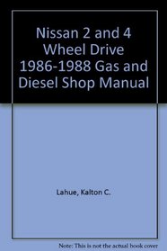 Nissan 2 and 4 Wheel Drive 1986-1988 Gas and Diesel Shop Manual