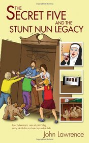 Secret Five and the Stunt Nun Legacy