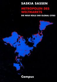 Metropolen des Weltmarkts. Die neue Rolle der Global Cities.
