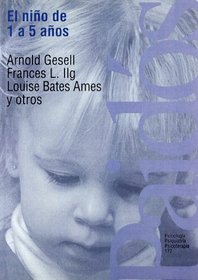 El nino de 1 a 5 anos/ The First Five Years of Life: Guia para el estudio del nino preescolar/ A Guide to the Study of the Preschool Child (Spanish Edition)