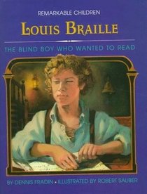 Louis Braille: The Blind Boy Who Wanted to Read (Remarkable Children Series)
