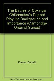 The Battles of Coxinga: Chikamatsu's Puppet Play, Its Background and Importance (Cambridge Oriental Series)