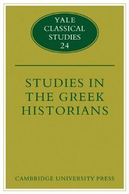 Studies in the Greek Historians (Yale Classical Studies)