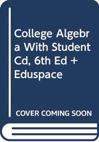 Larson, College Algebra With Student Cd, 6th Edition Plus Eduspace