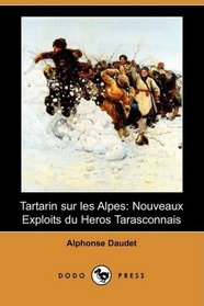 Tartarin sur les Alpes: Nouveaux Exploits du Heros Tarasconnais (Dodo Press) (French Edition)