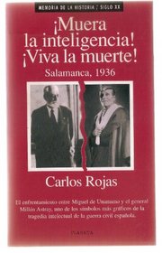 Muera la inteligencia! Viva la muerte!: Salamanca, 1936, Unamuno y Millan Astray frente a frente (Memoria de la historia) (Spanish Edition)