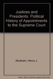Justices and Presidents: A Political History of Appointments to the Supreme Court