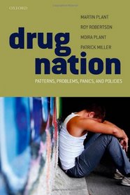 Drug Nation: Patterns, problems, panics & policies