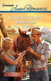 In the Rancher's Footsteps (North Star, Montana, Bk 4) (Harlequin Superromance, No 1734) (Larger Print)