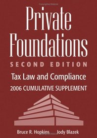 Private Foundations: Tax Law and Compliance, 2006 Cumulative Supplement