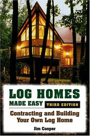Log Homes Made Easy, 3rd Edition