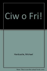 Ciw o Fri! (Welsh Edition)