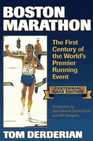 Boston Marathon: The First Century of the World's Premier Running Event
