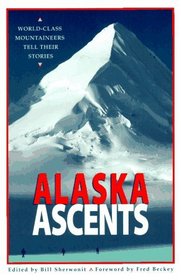 Alaska Ascents: World-Class Mountaineers Tell Their Stories