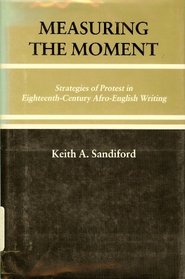 Measuring the Moment: Strategies of Protest in Eighteenth-Century Afro-English Writing