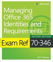 Exam Ref 70-346 Managing Office 365 Identities and Requirements (2nd Edition)