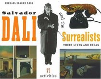 Salvador Dali and the Surrealists: Their Lives and Ideas with 21 Activities