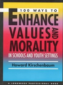 100 Ways to Enhance Values and Morality in Schools and Youth Settings