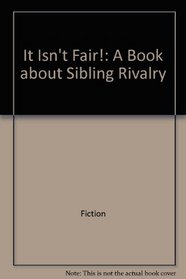 It isn't fair!: A book about sibling rivalry (A Golden learn about living book)