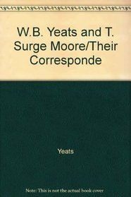 W.B. Yeats and T. Surge Moore : Their Correspondence, 1901$1937