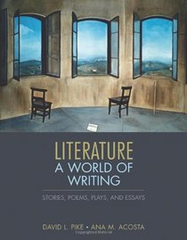 Literature: A World of Writing Poems, Stories, Plays, and Essays